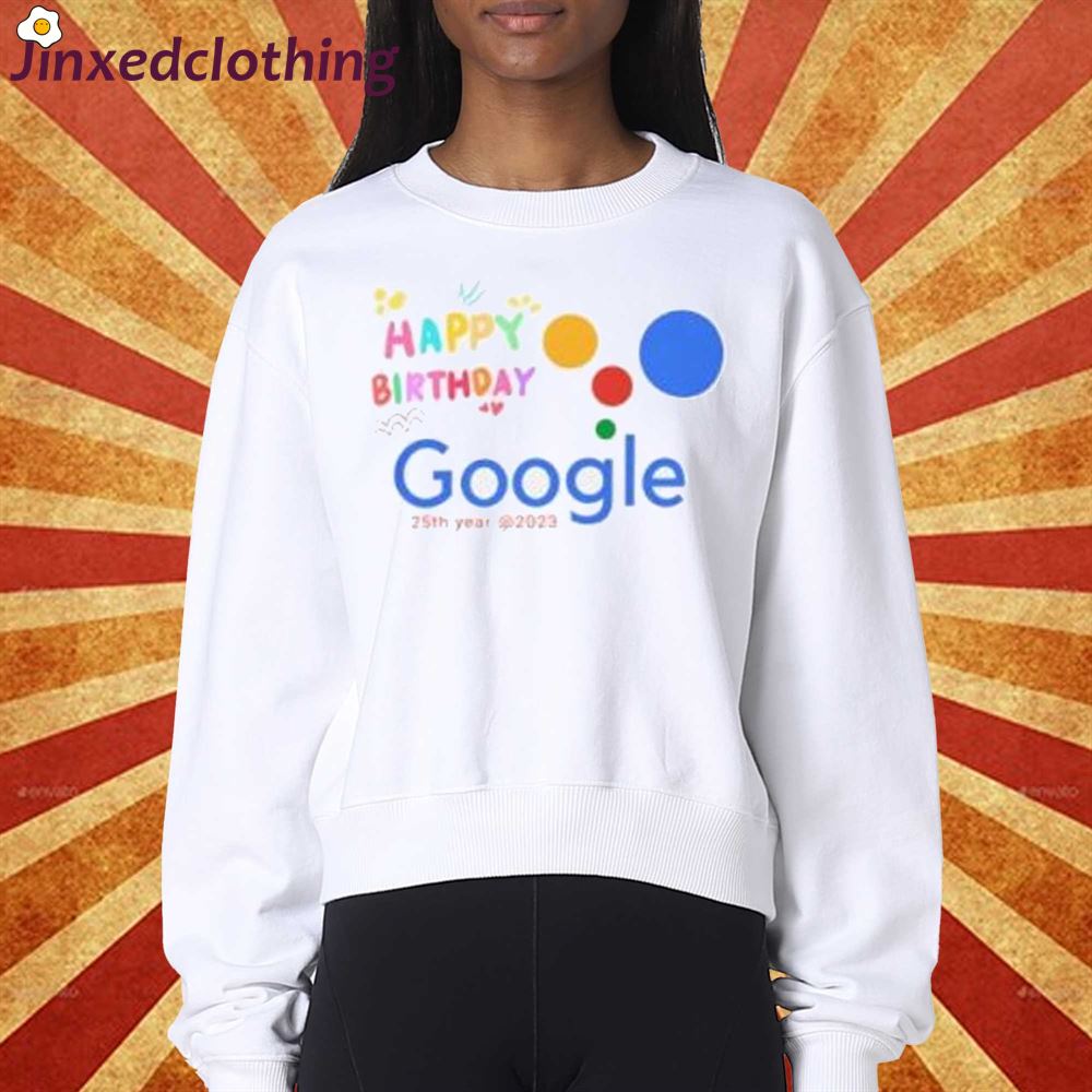 Google 25th Year Anniversary Shirt Sweatshirt 